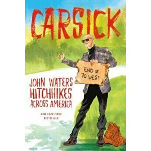 Carsick: John Waters Hitchhikes Across America, Paperback - John Waters imagine