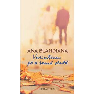Variatiuni pe o tema data - Ana Blandiana imagine