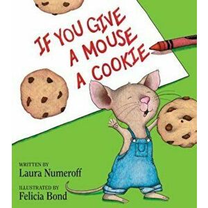 If You Give a Mouse a Cookie, Hardcover imagine