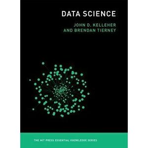 Data Science, Paperback - John D. Kelleher imagine