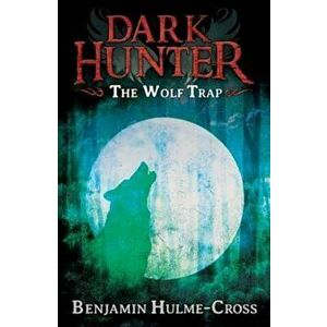 Wolf Trap Dark Hunter 2, Paperback - Ben Hulme Cross imagine