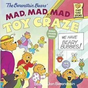 The Berenstain Bears' Mad, Mad, Mad Toy Craze, Paperback - Stan Berenstain imagine