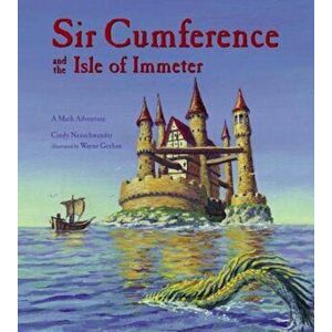 Sir Cumference and the Isle of Immeter: A Math Adventure, Paperback - Cindy Neuschwander imagine