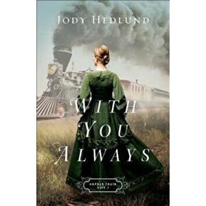With You Always, Paperback - Jody Hedlund imagine
