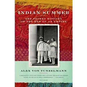 Indian Summer: The Secret History of the End of an Empire, Paperback - Alex Von Tunzelmann imagine