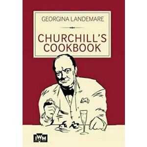 Churchill's Cookbook, Hardcover - Georgina Landsmare imagine