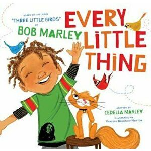 Every Little Thing: Based on the Song 'Three Little Birds' by Bob Marley, Hardcover - Bob Marley imagine