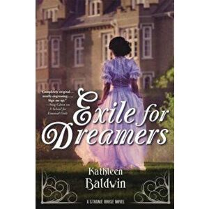 Exile for Dreamers: A Stranje House Novel, Paperback - Kathleen Baldwin imagine