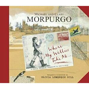 Where My Wellies Take Me, Paperback - Michael Morpurgo imagine