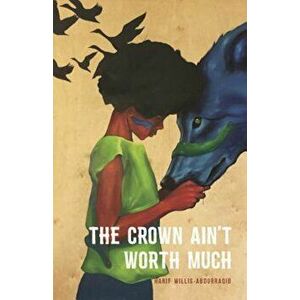 The Crown Ain't Worth Much, Paperback - Hanif Willis-Abdurraqib imagine