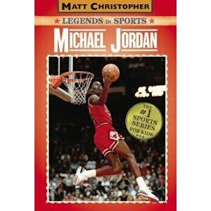 Michael Jordan: Legends in Sports, Paperback - Matt Christopher imagine