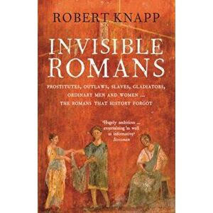 Invisible Romans, Paperback - Robert Knapp imagine