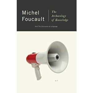 The Archaeology of Knowledge: And the Discourse on Language, Paperback - Michel Foucault imagine