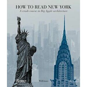 How to Read New York: A Crash Course in Big Apple Architecture, Paperback - Will Jones imagine