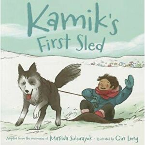Kamik's First Sled, Paperback - Matilda Sulurayok imagine