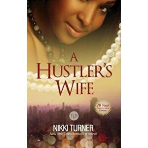 A Hustler's Wife, Paperback - Nikki Turner imagine