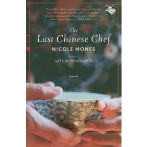 The Last Chinese Chef, Paperback - Nicole Mones imagine