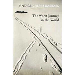 Worst Journey In The World, Paperback - Apsley Cherry-Garrard imagine