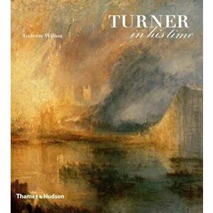 Turner in His Time, Hardcover - Andrew Wilton imagine
