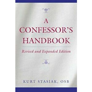A Confessor's Handbook: Revised and Expanded Edition, Paperback - Kurt Stasiak Osb imagine