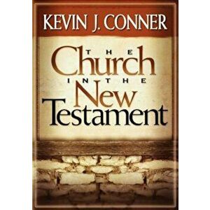 The Church in the New Testament, Paperback - K. Patrick Conner imagine