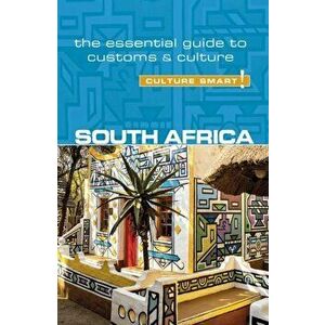 South Africa - Culture Smart!: The Essential Guide to Customs & Culture, Paperback - Isabella Morris imagine