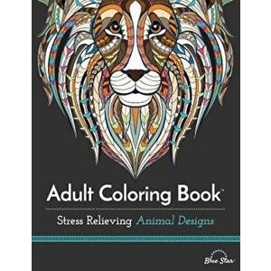 Adult Coloring Book: Stress Relieving Animal Designs, Paperback imagine