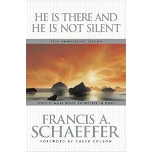 He Is There and He Is Not Silent, Paperback - Francis Schaeffer imagine