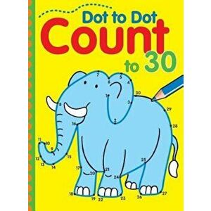Dot to Dot Count to 30, Paperback - Balloon Books imagine