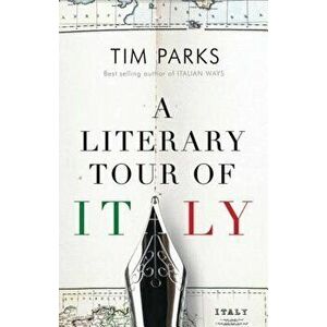 A Literary Tour of Italy, Paperback - Tim Parks imagine