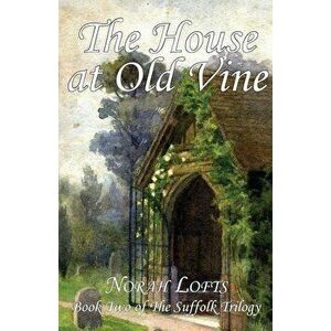 The House at Old Vine, Paperback - Norah Lofts imagine