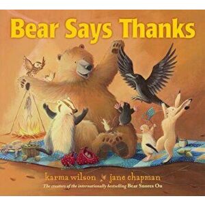 Bear Says Thanks, Hardcover - Karma Wilson imagine