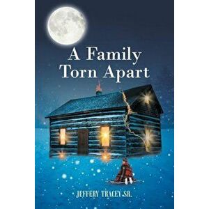 A Family Torn Apart, Paperback - Jeffery Tracey Sr imagine