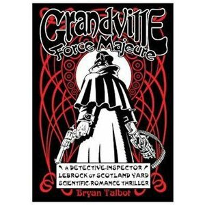 Grandville Force Majeure, Hardcover - Bryan Talbot imagine