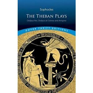 The Theban Plays: Oedipus Rex, Oedipus at Colonus and Antigone, Paperback - Sophocles imagine