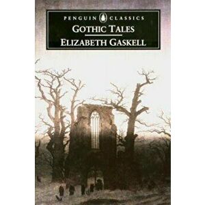 Gothic Tales, Paperback - Elizabeth Gaskell imagine