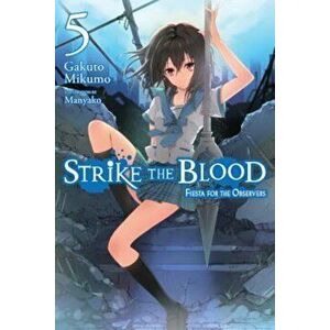 Strike the Blood, Vol. 5 (Light Novel): Fiesta for the Observers, Paperback - Gakuto Mikumo imagine