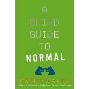 A Blind Guide to Normal, Paperback - Beth Vrabel imagine