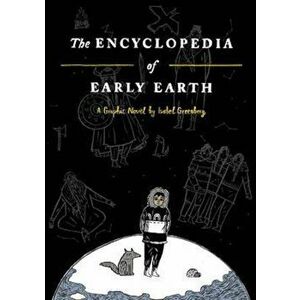 Encyclopedia of Early Earth, Hardcover - Isabel Greenberg imagine