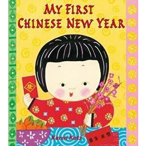 My First Chinese New Year, Paperback - Karen Katz imagine