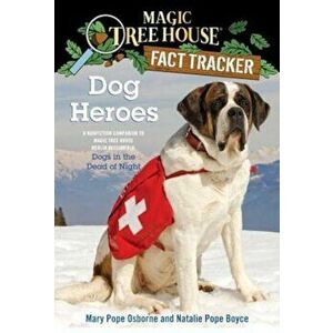 Dog Heroes: A Nonfiction Companion to Magic Tree House '46: Dogs in the Dead of Night, Paperback - Mary Pope Osborne imagine