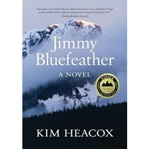 Jimmy Bluefeather, Paperback - Kim Heacox imagine