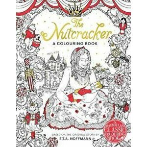 Nutcracker Colouring Book, Paperback - E T A Hoffmann imagine