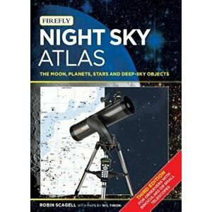Night Sky Atlas: The Moon, Planets, Stars and Deep-Sky Objects, Paperback - Robin Scagell imagine