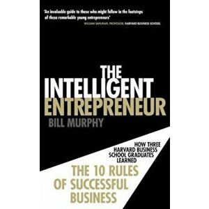 Intelligent Entrepreneur, Paperback - Bill Murphy imagine