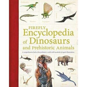 Firefly Encyclopedia of Dinosaurs and Prehistoric Animals, Paperback - Douglas Palmer imagine