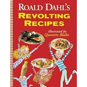 Roald Dahl's Revolting Recipes, Hardcover - Roald Dahl imagine
