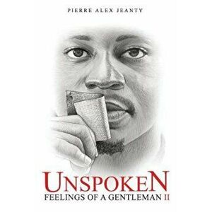 Unspoken Feelings of a Gentleman II, Paperback - Pierre Alex Jeanty imagine