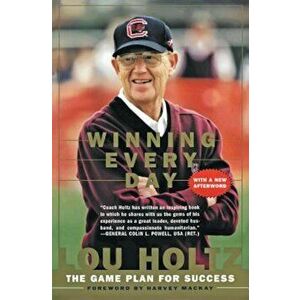 Winning Every Day: The Game Plan for Success, Paperback - Lou Holtz imagine
