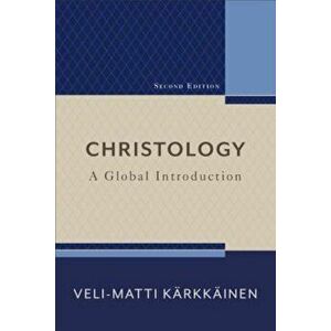 Christology: A Global Introduction, Paperback - Veli-Matti Karkkainen imagine